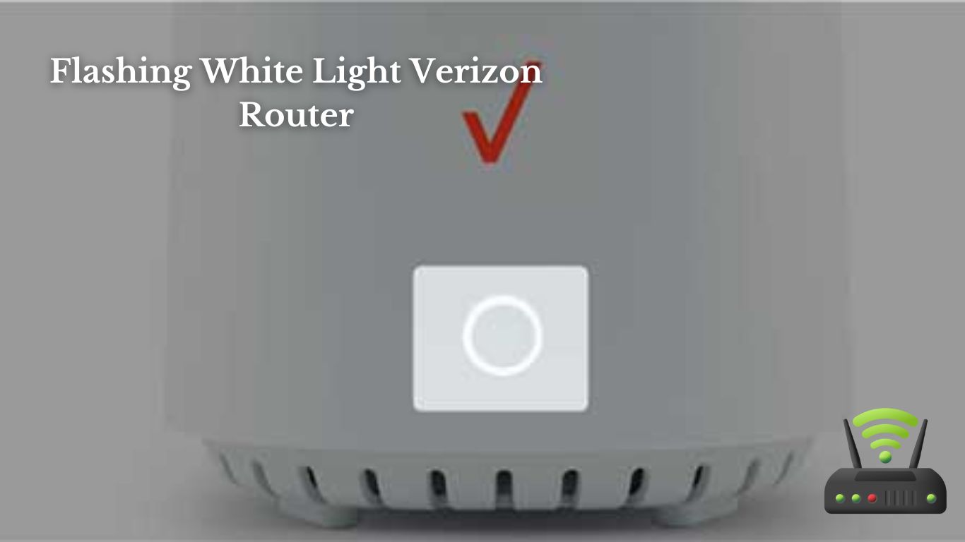 Flashing White Light Verizon Router