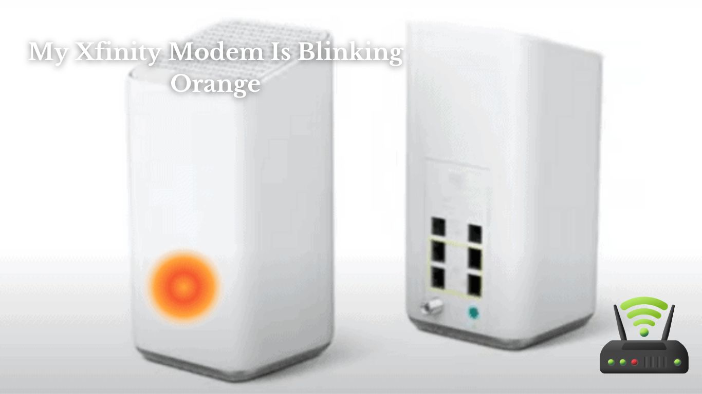 My Xfinity Modem Is Blinking Orange