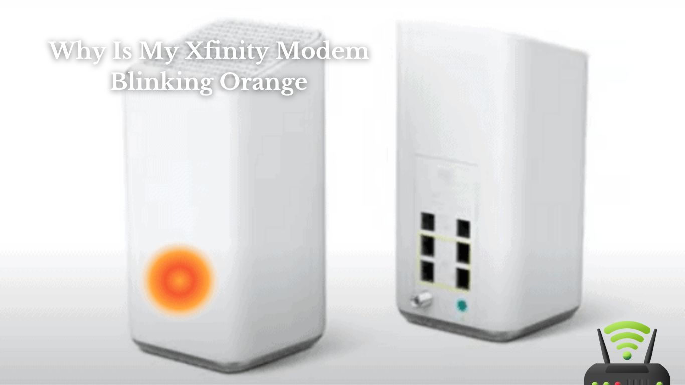 Why Is My Xfinity Modem Blinking Orange