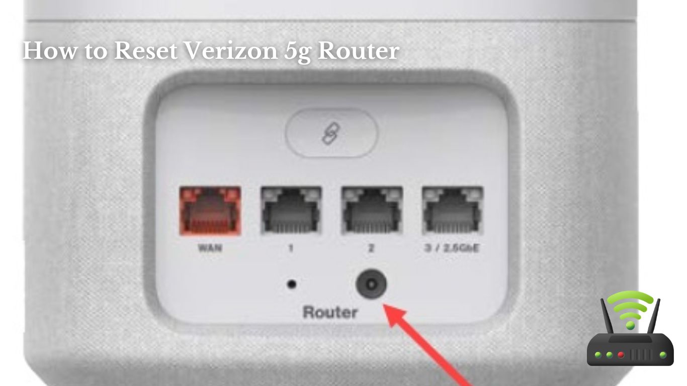 How to Reset Verizon 5g Router