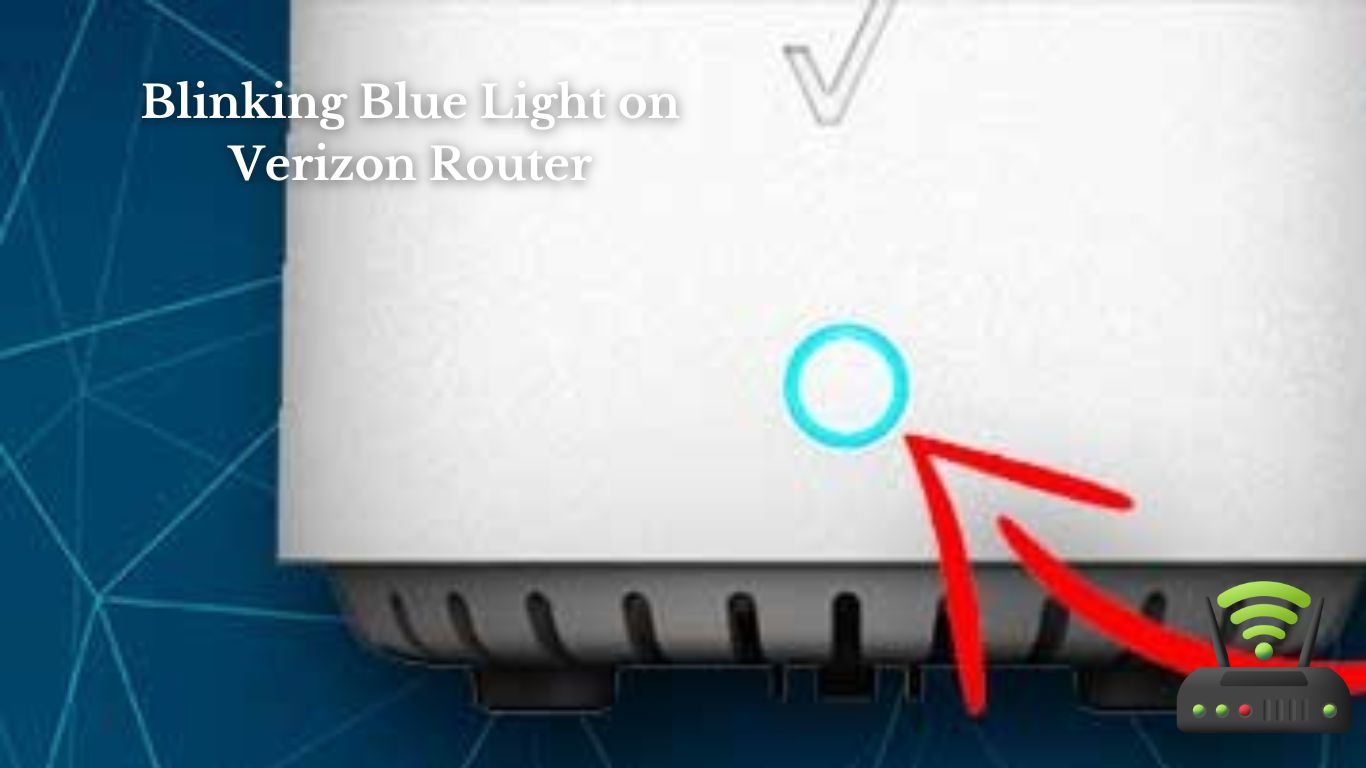 Blinking Blue Light on Verizon Router